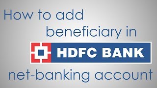 How To Add Beneficiary in HDFC Netbanking [upl. by Ahsinik]