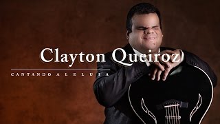 Clayton Queiroz  Cantando Aleluia [upl. by Kos]