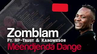 Zomblam ft NPTrust amp Kangweson  Meendjenda Dange [upl. by Ricarda356]