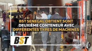 BST Senegal obtient sont deuxième conteneur avec différentes types de machines [upl. by Banerjee144]