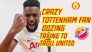 THIS CRAZY TOTTENHAM FAN TRY TROLLING MANCHESTER UNITED [upl. by Ahsetel]