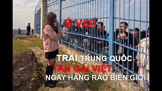 TRAI TRUNG QUỐC TÁN GÁI VIỆT NAM NGAY TẠI HÀNG RÀO BIÊN GIỚI Chinese men flirt with Vietnamese girl [upl. by Aiela309]