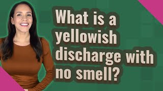 What is a yellowish discharge with no smell [upl. by Vickey]