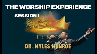 Dr Myles Munroe  The WORSHIP Experience Session 1 [upl. by Anelet7]