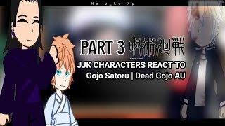 Jujutsu Kaisen characters react  Dead Gojo AU  PART 3  read desc  NarukoXp [upl. by Pincince]