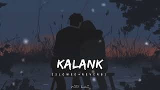 Kalank Main Tera  SLOWED  REVERB [upl. by Williamson]