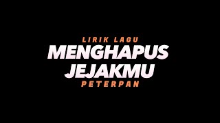 Menghapus Jejakmu  Peterpan Lirik Lagu [upl. by Elleval]