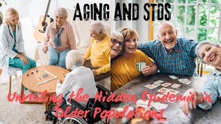 EyeOpening Reality Aging Population Facing STD Epidemic [upl. by Jasisa]