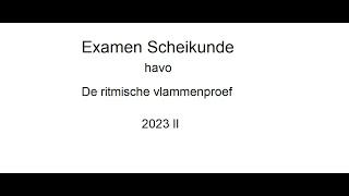 De ritmische vlammenproef examen havo 2023 II Scheikunde [upl. by Gristede]