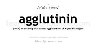 How to pronounce Agglutinin  English pronunciation [upl. by Ali585]