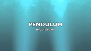 Pendulum  iMovie SongMusic [upl. by Pozzy]