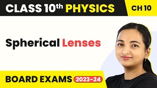 Spherical Lenses  Light Reflection And Refraction  Class 10 Physics [upl. by Eidnyl]