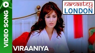 Viraaniya Video Song  Namastey London  Akshay Kumar amp Katrina Kaif [upl. by Nylzzaj76]