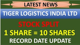 Tiger logistics India Ltd share latest news 💥 1 share  10 shares 💥 stock split record date update [upl. by Fritts]