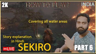 Sekiro Part 6 Hindi  Covering all water areas  True ending items 🔴 live superhelly gamerbay [upl. by Anawal]