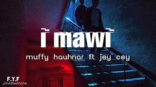 Muffy Hauhnar ft Jey Cey  I MAWI Lyrics Video [upl. by Resa]