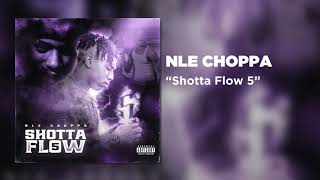 NLE Choppa  Shotta Flow 5 Official Audio [upl. by Radec]