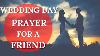 Wedding Day Prayer For A Friend  Prayer For Wedding  Wedding Day Prayer [upl. by Massimiliano21]