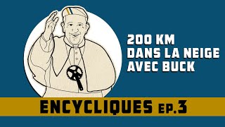 Encycliques 3  200 km dans la neige avec Buck [upl. by Anner]