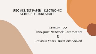 TwoPort Network Parameters with PYQ  Lecture 22  UGC NETSET Paper II Electronic Science [upl. by Meehyr]