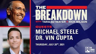 LPTV The Breakdown  July 29 2021  Guests Michael Steele and Dr Vin Gupta [upl. by Tyoh909]