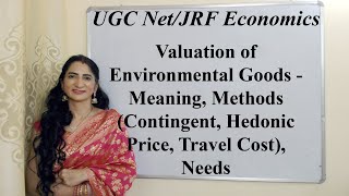 Valuation of Environmental Goods MethodsContingent Hedonic Travel Cost Needs For UGC NetJRF [upl. by Jessa]