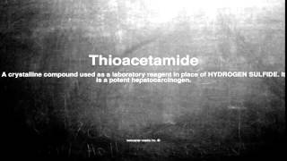 Medical vocabulary What does Thioacetamide mean [upl. by Duomham730]