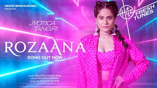 Rozaana Song  Hitz Fresh Tunes  Jyotica Tangri  Gourov D Farhan M  Sachin G [upl. by Samoht]