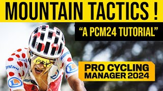 HOW TO WIN IN THE MOUNTAINS  A Pro Cycling Manager 2024 Tutorial [upl. by Iru581]