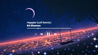 Ed Sheeran  Happier Lofi Instrumental Remix [upl. by Rez]