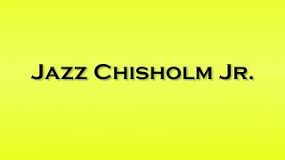 Pronunciation of Jazz Chisholm Jr [upl. by Retrop]