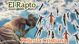 El Rapto De La Iglesia PELICULA CRISTIANA 2024 COMPLETA EN ESPAÑOL [upl. by Kinsman208]