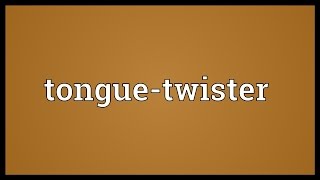 Tonguetwister Meaning [upl. by Julian]