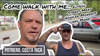 Come walk with me  Potrero Costa Rica  Futbol street meat monkeys amp more [upl. by Narhet849]