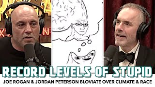 Baby Brained Joe Rogan amp Jordan Peterson Bloviate Over Climate amp Race [upl. by Claiborne192]