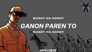 GANON PAREN TO  BUGOY NA KOKOY LYRICS [upl. by Arehahs]