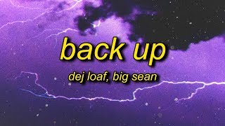 DeJ Loaf  Back Up Lyrics ft Big Sean  i said woo i said i know i know i know [upl. by Atteras]