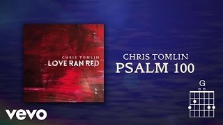 Chris Tomlin  Psalm 100 Lyrics amp Chords [upl. by Remo]