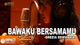 Grezia Epiphania  Bawaku BersamaMu  Lagu Rohani [upl. by Ahsie]