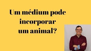 Um médium pode incorporar um animal [upl. by Meingoldas]