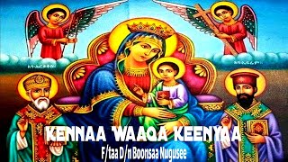 Kennaa Waaqa Keenyaa  Ftaa Dn Boonsaa Nugusee  New Oromoo Orthodox Mezmur Lyrics [upl. by Leone]