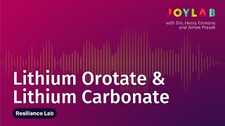 Lithium Orotate amp Lithium Carbonate  Joy Lab Podcast ep 127 [upl. by Dex]