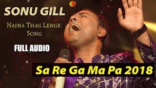 SA RE GA MA PA 2019  Sonu Gill  Richa Sharma  Naina Thag Lenge  Killing Performance [upl. by Aztilem730]