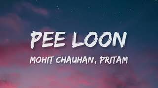 Pee Loon Lyrics  Once Upon A Time in Mumbai Mohit Chauhan  Pritam  Emraan Hashmi Prachi Desai [upl. by Ailedroc]