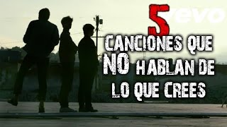 5 Canciones que no hablan de lo que crees y sus verdaderos significados│Parte 1 [upl. by Prent508]