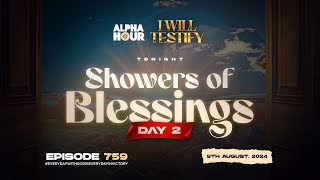 ALPHA HOUR EPISODE 759  SHOWERS OF BLESSINGS DAY 2  9TH AUGUST2024 [upl. by Dymoke262]