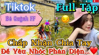 Tik Tok Free Fire  Phim ngắn Chấp Nhận Chia Tay để yêu nhóc phản diện ”FULL Tập  Bé Quỳnh FF [upl. by Huskey]