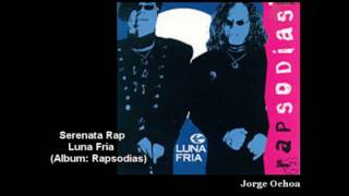 Serenata Rap  Luna Fria Rapsodias 1990 [upl. by Charmine]