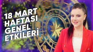 18 MART GENEL ETKİLER VE BURÇ YORUMLARI Astrologmineolmez [upl. by Mcfadden779]