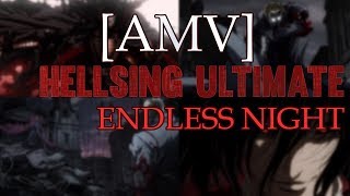 AMV Helsing Ultimate Endless Night [upl. by Anirac]